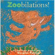 Zoobilations! Animal Poems and Paintings