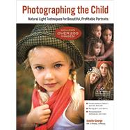 Photographing the Child Natural Light Portrait Techniques for Beautiful, Profitable Portraits