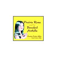 Prairie Rose and the Beaded Anthills