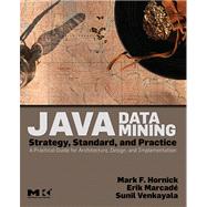 Java Data Mining : Strategy, Standard, and Practice - A Practical Guide for Architecture, Design, and Implementation