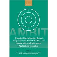 Adaptive Mentalization-Based Integrative Treatment (AMBIT) For People With Multiple Needs Applications in Practise
