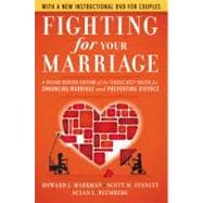 Fighting for Your Marriage A Deluxe Revised Edition of the Classic Best-seller for Enhancing Marriage and Preventing Divorce