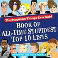 Stupidest Things Ever Said  Book of All-Time Stupidest Top 10 Lists