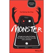 Monster A Tough Love Letter On Taming the Machines that Rule our Jobs, Lives, and Future