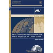 Asian Transnational Organized Crime and Its Impact on the United States