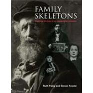 Family Skeletons : Exploring the Lives of our Disreputable Ancestors