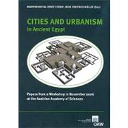 Cities and Urbanism in Ancient Egypt : Papers from a workshop in November 2006 at the Austrian Academy of Sciences (AAS)