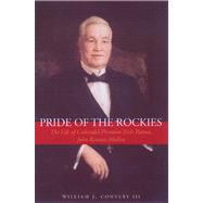 Pride of the Rockies : The Life of Colorado's Premiere Irish Patron, John Kernan Mullen