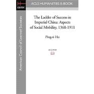 The Ladder of Success in Imperial China: Aspects of Social Mobility, 1368-1911