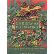 Christmas Decorating How to make and decorate your own festive cards, baubles, wreaths, candles, stockings, crackers and tree decorations
