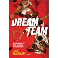 Dream Team La intrahistoria del mejor equipo que ha existido jamás