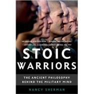 Stoic Warriors The Ancient Philosophy behind the Military Mind