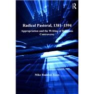 Radical Pastoral, 1381û1594: Appropriation and the Writing of Religious Controversy