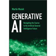 Generative AI Navigating the Course to the Artificial General Intelligence Future