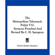 Metropolitan Tabernacle Pulpit V17 : Sermons Preached and Revised by C. H. Spurgeon
