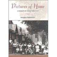 Pictures of Home A Memoir of Family and City