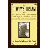 Dewey's Dream: Universities and Democracies in an Age of Education Reform: Civil Society , Public Schools, and Democratic Citizenship