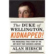 The Duke of Wellington, Kidnapped! The Incredible True Story of the Art Heist That Shocked a Nation