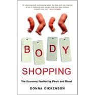Body Shopping The Economy Fuelled by Flesh and Blood