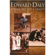 Mister Are You a Priest? Jottings by Bishop Edward Daly