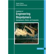 Engineering Biopolymers: Homopolymers, Blends, and Composites