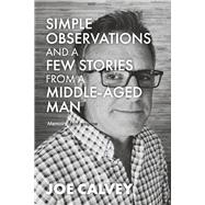 Simple Observations some stories from a middle aged man Memoirs of an asspipe