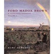 Ford Madox Brown; A Catalogue Raisonné