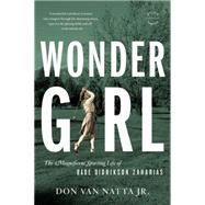 Wonder Girl : The Magnificent Sporting Life of Babe Didrikson Zaharias