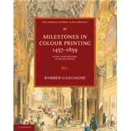 Milestones in Colour Printing 1457â€“1859: With a Bibliography of Nelson Prints