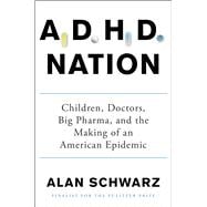 ADHD Nation Children, Doctors, Big Pharma, and the Making of an American Epidemic,9781501105913