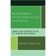 Rethinking State-Non-State Alliances Change and Continuity in the U.S.-Kurdish Relationship