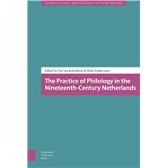 The Practice of Philology in the Nineteenth-Century Netherlands