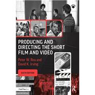 Producing and Directing the Short Film and Video