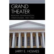 Grand Theater Regional Governance in Stalin's Russia, 1931-1941