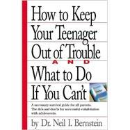 How to Keep Your Teenager Out of Trouble and What to Do If You Can't