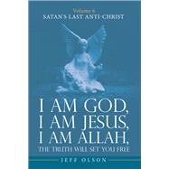 I am God, I am Jesus, I am Allah, The Truth will set you Free