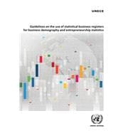 Guidelines on the Use of Statistical Business Registers for Business Demography and Entrepreneurship Statistics