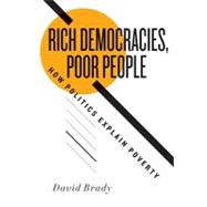 Rich Democracies, Poor People How Politics Explain Poverty
