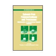 Solvent-Free Polymerizations and Processes Minimization of Conventional Organic Solvents