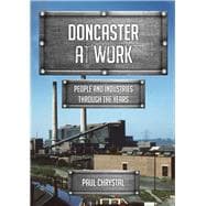 Doncaster at Work People and Industries Through the Years