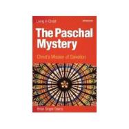 The Paschal Mystery Christ's Mission of Salvation, Second Edition Teacher Edition