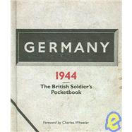 Germany 1944 A British Soldier's Pocketbook