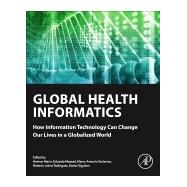 Global Health Informatics: How Information Technology Can Change Our Lives in a Globalized World