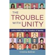 The Trouble with Unity Latino Politics and the Creation of Identity