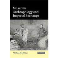 Museums, Anthropology and Imperial Exchange