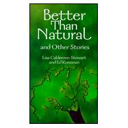 Better Than Natural and Other Stories