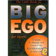 Little Book on Big Ego - Audio Book : A Guide to Manage and Control the Egomaniacs in Your Life