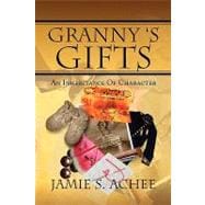 Granny's Gifts : An Inheritance of Character