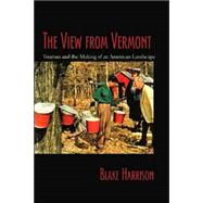 The View from Vermont: Tourism And the Making of an American Rural Landscape