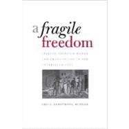 A Fragile Freedom; African American Women and Emancipation in the Antebellum City